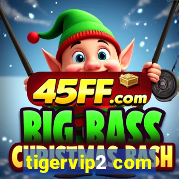 tigervip2 com